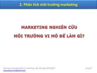 Chương 3- Bài giảng Quản trị marketing- Cập nhật ngày 9/26/2014
lequangtruc.hce@gmail.com
Trang 32
2. Phân tích môi trường marketing
 