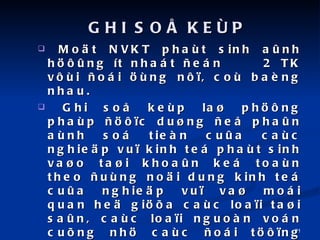 Mo?t NVKT phat sinh a?nh h???ng t nhat ?en  2 TK v?i ?oi ?ng n??, co bang nhau. Ghi so? kep la? ph??ng phap ????c du?ng ?e? pha?n anh so tien cu?a cac nghie?p vu? kinh te phat sinh va?o ta?i khoa?n ke toan theo ?ung no?i dung kinh te cu?a nghie?p vu? va? moi quan he? gi??a cac loa?i ta?i sa?n, cac loa?i nguon von cu?ng nh? cac ?oi t???ng ke toan khac. Vie?c xac ?nh quan he? N?? C CO? ????c go?i la?  ?nh khoa?n ke toan hay la?p but toan. ?nh khoa?n ke toan la? c? s?? ?e? th??c hie?n ph??ng phap ghi so? kep. GHI SO? KE?P 