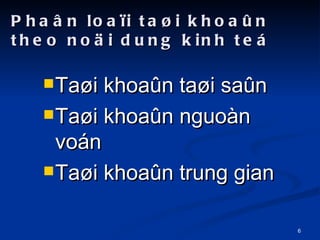 Pha?n loa?i ta?i khoa?n theo no?i dung kinh te Ta?i khoa?n ta?i sa?n  Ta?i khoa?n nguon von  Ta?i khoa?n trung gian 