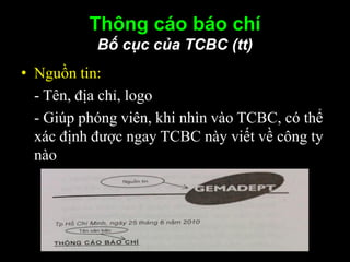 • Nguồn tin:
- Tên, địa chỉ, logo
- Giúp phóng viên, khi nhìn vào TCBC, có thể
xác định được ngay TCBC này viết về công ty...