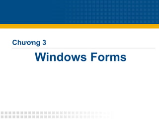 Windows Forms Chương 3 