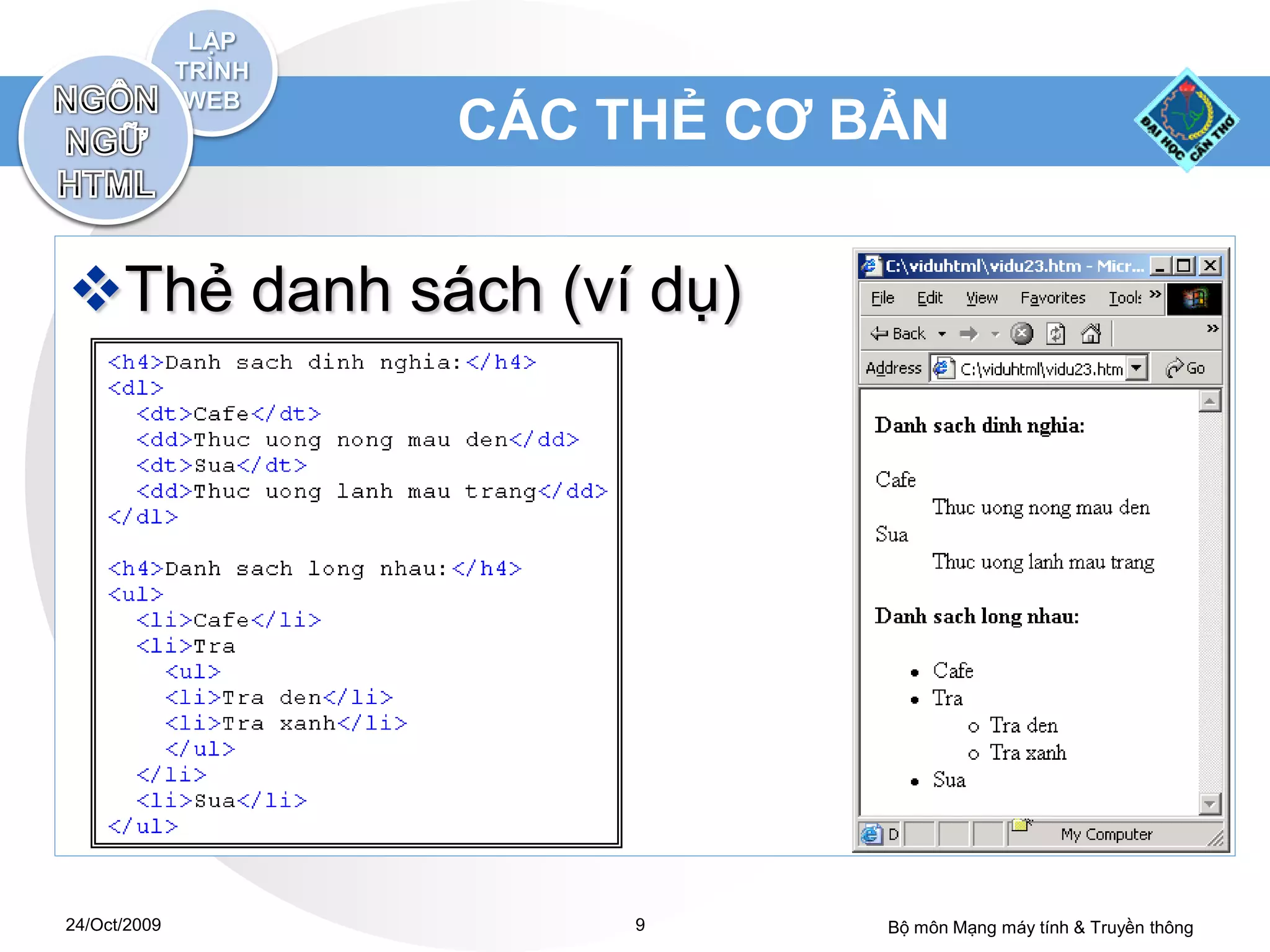 CÁC THẺ CƠ BẢN


Thẻ danh sách (ví dụ)




24/Oct/2009        9      Bộ môn Mạng máy tính & Truyền thông
 