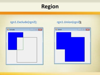 Region
rgn1.Exclude(rgn2); rgn1.Union(rgn2);
 