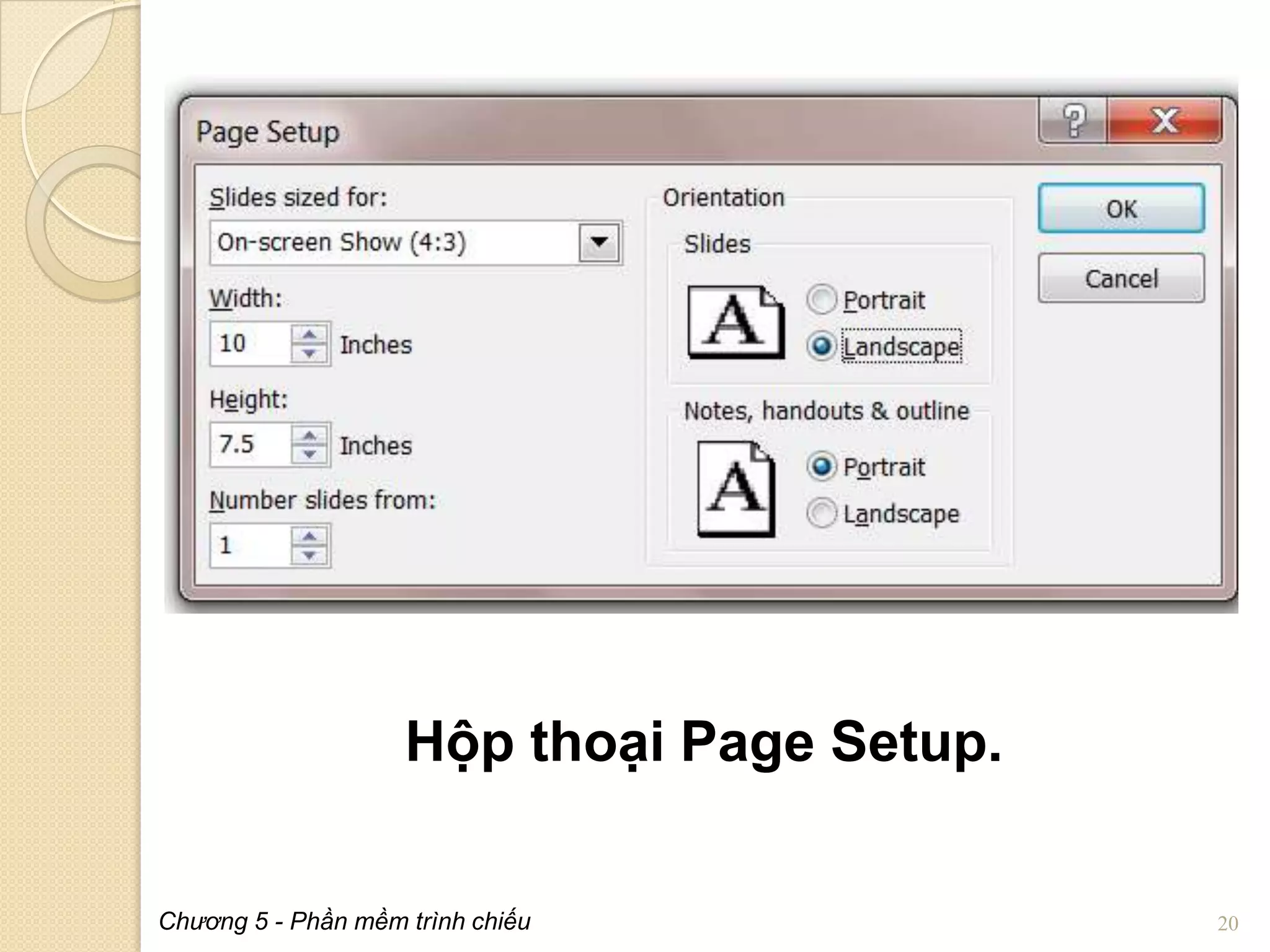 Hộp thoại Page Setup.
Chương 5 - Phần mềm trình chiếu

20

 