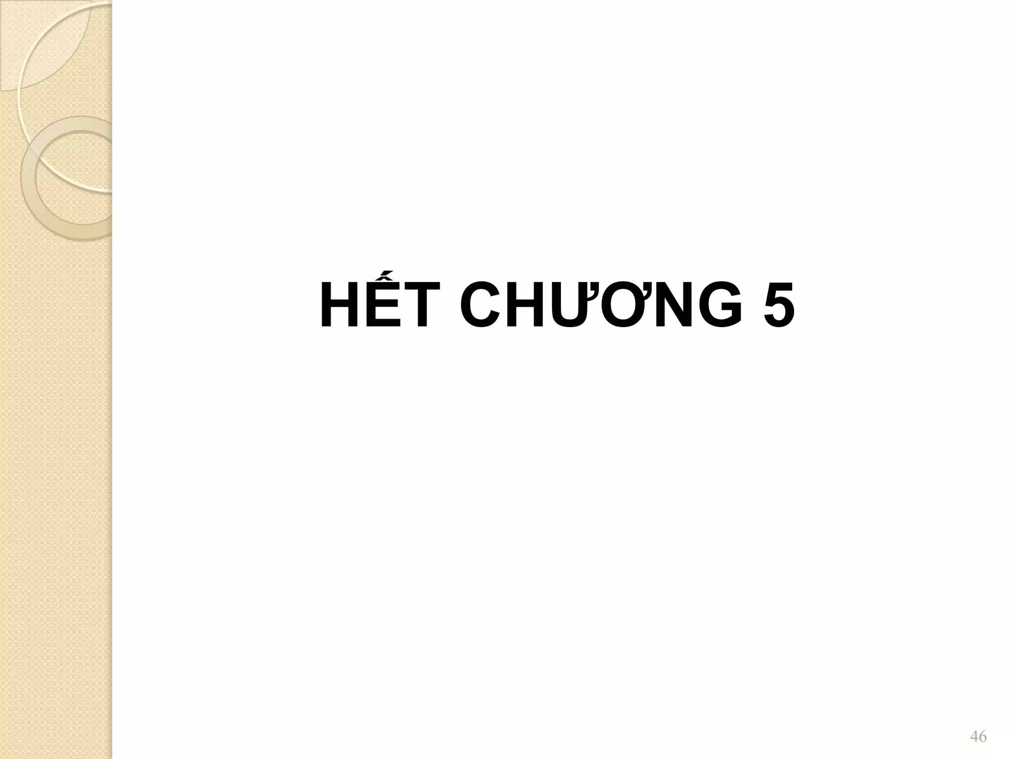 HẾT CHƢƠNG 5

46

 