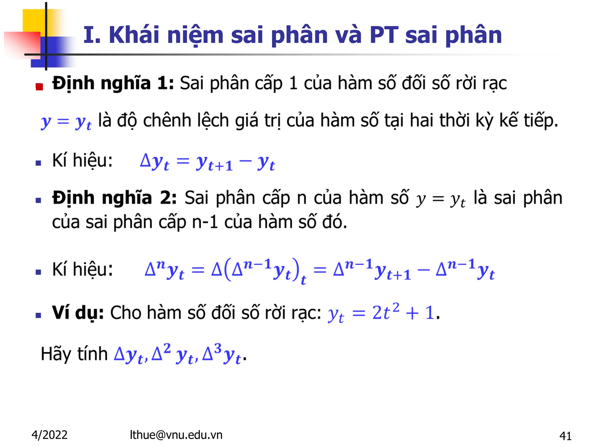 41
I. Khái niệm sai phân và PT sai phân

lthue@vnu.edu.vn
4/2022
 