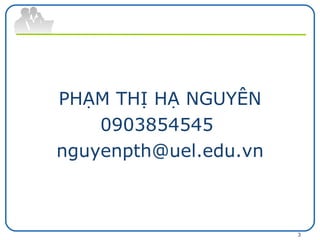 PHẠM THỊ HẠ NGUYÊN 0903854545  [email_address] 