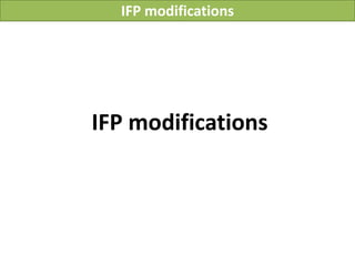 IFP modifications




IFP modifications
 