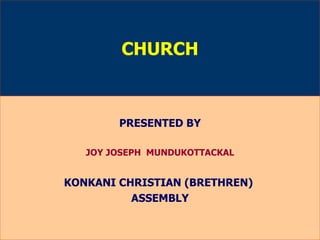 CHURCH PRESENTED BY JOY JOSEPH  MUNDUKOTTACKAL KONKANI CHRISTIAN (BRETHREN)  ASSEMBLY 