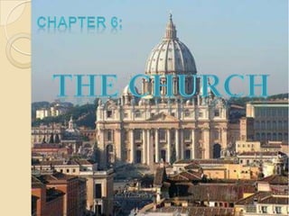 CHAPTER 6:,[object Object],THE CHURCH,[object Object]