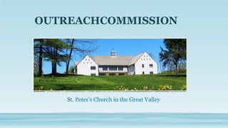 OUTREACHCOMMISSION
St. Peter’s Church in the Great Valley
 