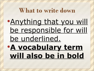 Anything that you will be responsible for will be underlined. A vocabulary term will also be in bold 