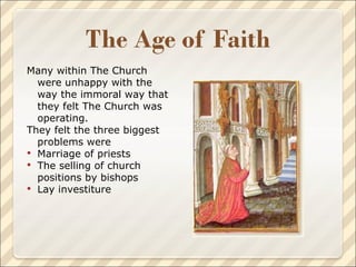 Many within The Church were unhappy with the way the immoral way that they felt The Church was operating. They felt the three biggest problems were Marriage of priests The selling of church positions by bishops Lay investiture  
