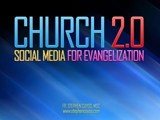Church 2.0: Social Media for Evangelization