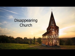 Disappearing 
Church 
 