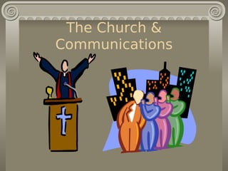 The Church &
Communications
 