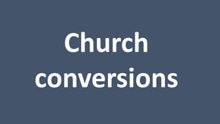 Church 
conversions 
 