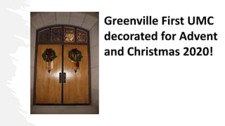 Greenville First UMC
decorated for Advent
and Christmas 2020!
 