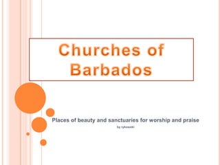 Churches of Barbados Places of beauty and sanctuaries for worship and praise by rykowski 