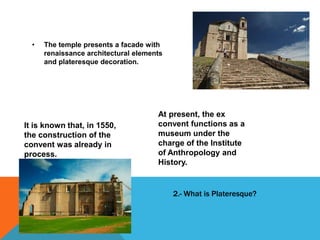 In the first portal are three access bays profusely decorated with floral reliefs; to the left of the central access, is the image of Saint Peter, and Saint Paul to the right. In the centre of the second portal there is a relief representing the Assumption of MaryOn the central calle of the third section there is another frame of equal quality, representing the “Adoracion del Santisimo.” It is flanked by Saint Marcial, Patron of Oaxaca, and the Archangel San Miguel (on the left) and by San Jeronimo and the Archangel Gabriel (on the right).The pediment is curved and has a representation of the Holy Spirit.1.- When was completed the construction of the Cathedral?