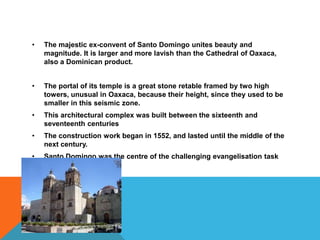 It was founded by Dominicans during the second half of the sixteen-century. The first to build the convent was the Portuguese, Antonio de Barbosa, later substituted by Agustin Salazar