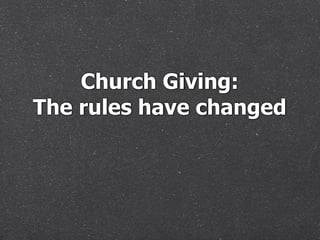 Church Giving:
The rules have changed
 