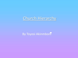 Church Hierarchy
By Toyosi Akinmboni
 