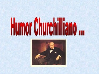 Humor Churchilliano ... 