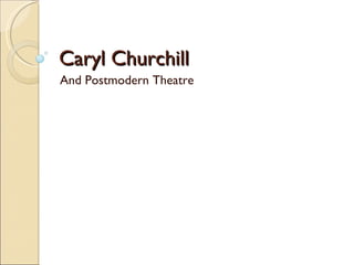 Caryl Churchill And Postmodern Theatre 