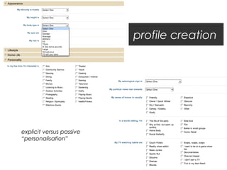 profile creation




explicit versus passive
“personalisation”
 