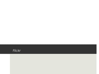 Flickr
 