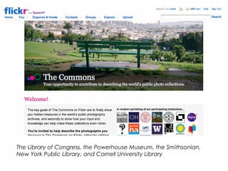 The Library of Congress, the Powerhouse Museum, the Smithsonian,
New York Public Library, and Cornell University Library
 