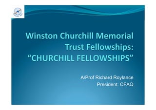 A/Prof Richard Roylance
       President: CFAQ
 