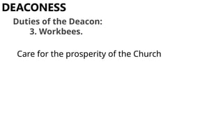 Care for the prosperity of the Church
DEACONESS
Duties of the Deacon:
3. Workbees.
 