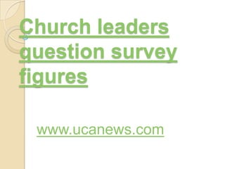 Church leaders question survey figures www.ucanews.com 