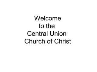 Welcome
to the
Central Union
Church of Christ

 