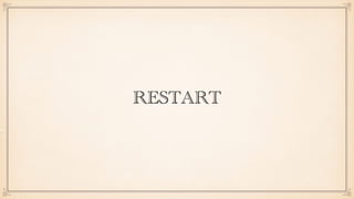 RESTART
 