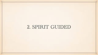 2. SPIRIT GUIDED
 