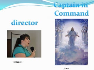 Captain in CommanddirectorMaggieJesus