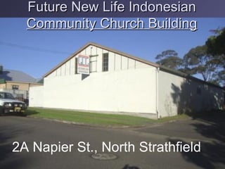 Future New Life Indonesian  Community Church Building 2A Napier St., North Strathfield 