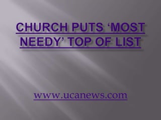 Church puts ‘most needy’ top of list www.ucanews.com 