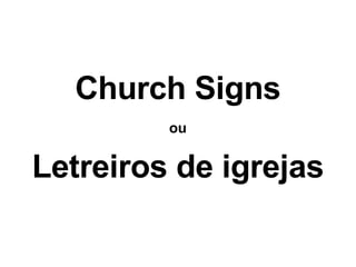 Church Signs . ou . Letreiros de igrejas 
