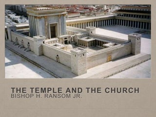 THE TEMPLE AND THE CHURCH
BISHOP H. RANSOM JR.
 