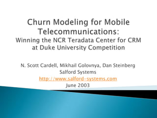 N. Scott Cardell, Mikhail Golovnya, Dan Steinberg
                  Salford Systems
        http://www.salford-systems.com
                     June 2003
 