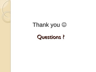 Questions ?Questions ?
Thank you 
 