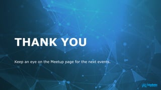 THANK YOU
Keep an eye on the Meetup page for the next events.
 