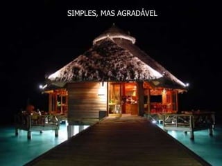 SIMPLES, MAS AGRADÁVEL 
 