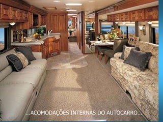 ...ACOMODAÇÕES INTERNAS DO AUTOCARRO... 
 