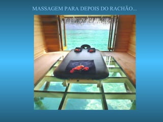 MASSAGEM PARA DEPOIS DO RACHÃO... 