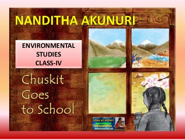 Chuskit Goes To School Class 5 CHUSKIT GOES TO SCHOOL - ENVIRONMENTAL STUDIES CLASS-IV